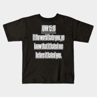 Bible Verse John 15:18 (KJV) Kids T-Shirt